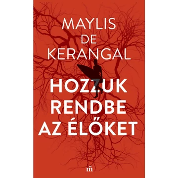 Hozzuk rendbe az élőket - Maylis de Kerangal