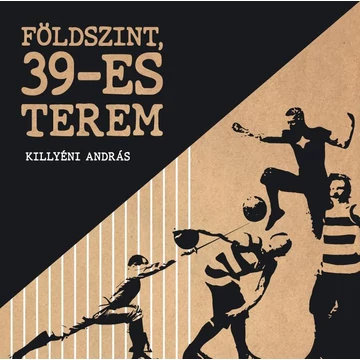 Földszint, 39-es terem - Killyéni András-Péter