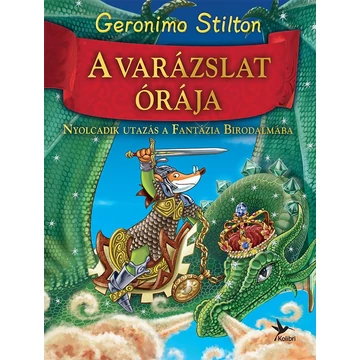 A varázslat órája - Nyolcadik utazás a Fantázia Birodalmába - Geronimo Stilton