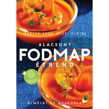 Alacsony FODMAP-étrend - Elmélet és gyakorlat - Bartha Ákos