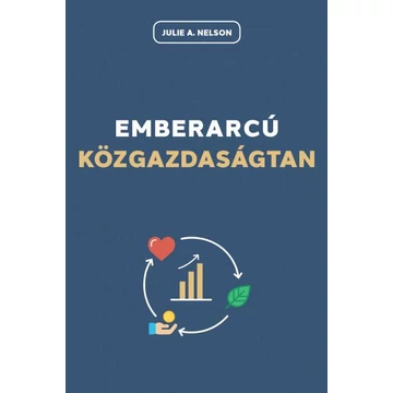 Emberarcú közgazdaságtan - Julie A. Nelson