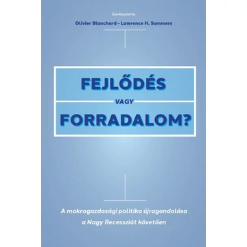 Fejlődés vagy forradalom? - A makrogazdasági politika újragondolása a Nagy Recessziót követően - Olivier Blanchard