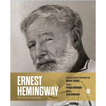 Ernest Hemingway - Egy élet emlékei - Michael Katakis