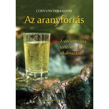 Az aranyforrás - A vizeletterápia története és alkalmazása - Coen Van der Kroon