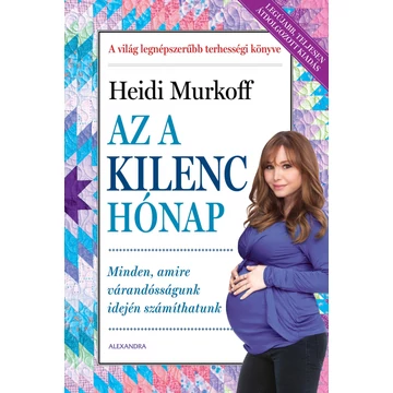 Az a kilenc hónap - Minden, amire várandósságunk idején számíthatunk - Heidi Murkoff