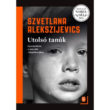 Utolsó tanúk - Gyermekként a második világháborúban - Szvetlana Alekszijevics