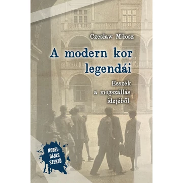 A modern kor legendái - Esszék a megszállás idejéből - Czeslaw Milosz