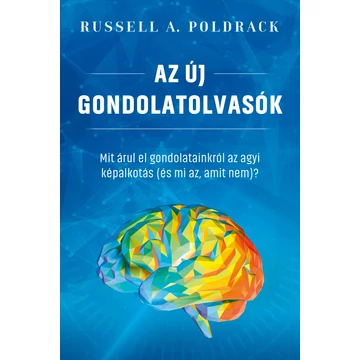 Az új gondolatolvasók - Mit árul el gondolatainkról az agyi képalkotás (és mi az, amit nem)? - Russell A. Poldrack