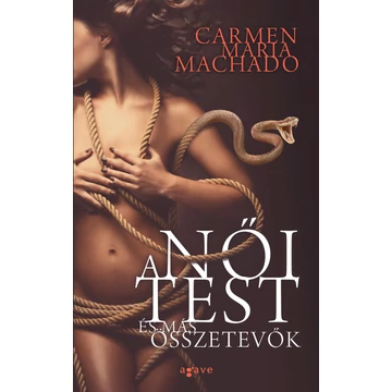 A női test és más összetevők - Carmen Maria Machado