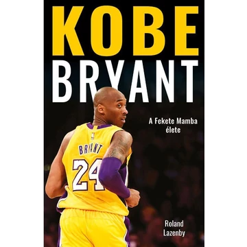 Kobe Bryant - A Fekete Mamba élete - Roland Lazenby