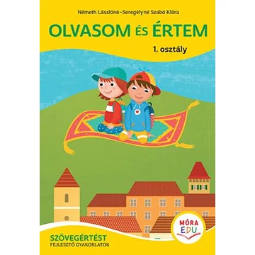 Olvasom és értem - Szövegértést fejlesztő gyakorlatok - 1. osztály - Németh Lászlóné