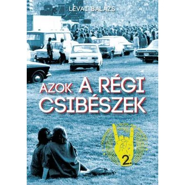 Azok a régi csibészek - Párbeszéd a rock and rollról 2. - Lévai Balázs