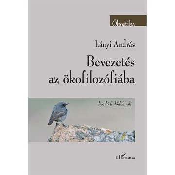 Bevezetés az ökofilozófiába - Kezdő halódóknak - Lányi András