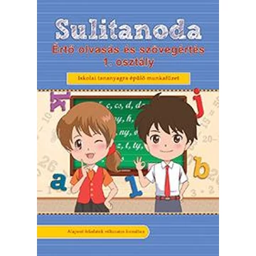 Sulitanoda - Értő olvasás és szövegértés 1. osztály - Iskolai tananyagra épülő munkafüzet