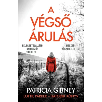 A végső árulás - Lottie Parker 6. - Patricia Gibney