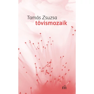 Tövismozaik - Tamás Zsuzsa