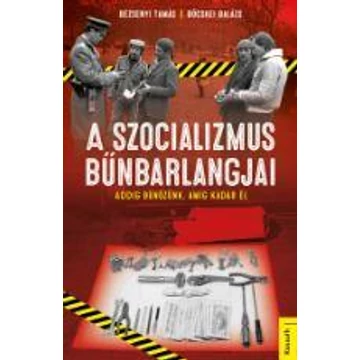 A szocializmus bűnbarlangjai - Bezsenyi Tamás