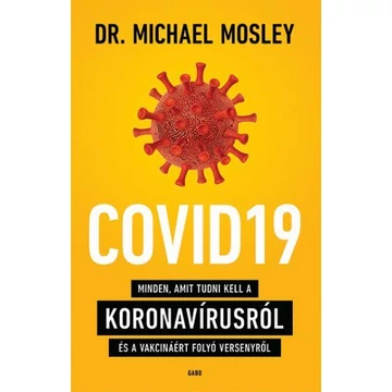 COVID19 - Minden, amit tudni kell a koronavírusról és a vakcináért folyó versenyről - Dr. Michael Mosley