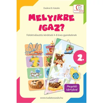 Melyikre igaz? - 2. rész - Feleletválasztós kérdések 4-8 éves gyerekekenek - Deákné B. Katalin