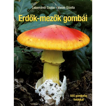 Erdők-mezők gombái - Javított utánnyomás - Locsmándi Csaba