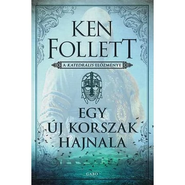 Egy új korszak hajnala - A katedrális előzménye - Ken Follett