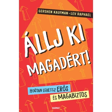 Állj ki magadért! - Hogyan lehetsz erős és magabiztos? - Gershen Kaufman