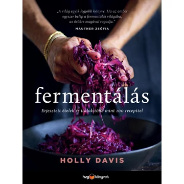 Fermentálás - Erjesztett ételek és italok több mint 100 recepttel - Holly Davis