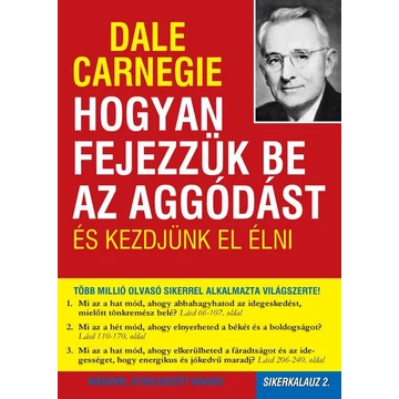 Hogyan fejezzük be az aggódást és kezdjünk el élni - Sikerkalauz 2. - Dale Carnegie