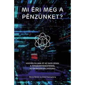 Mi éri meg a pénzünket? - Hogyan állnak át az okos cégek a termékértékesítésről az értékszolgáltatásra? - Marco Bertini