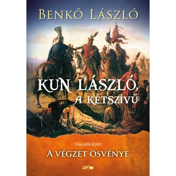 Kun László, a kétszívű - Második kötet - A végzet ösvénye - Benkő László