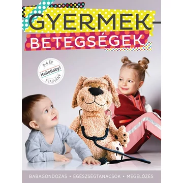 Gyermekbetegségek - Babagondozás, Egészségtanácsok, Megelőzés (HelloBaby! könyvek)