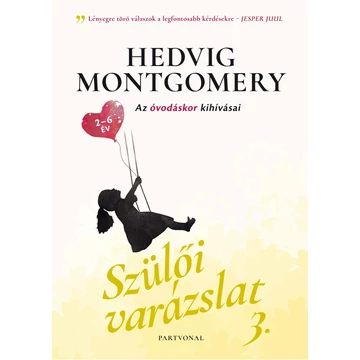 Szülői varázslat 3. - Az óvodáskor kihívásai - Hedvig Montgomery