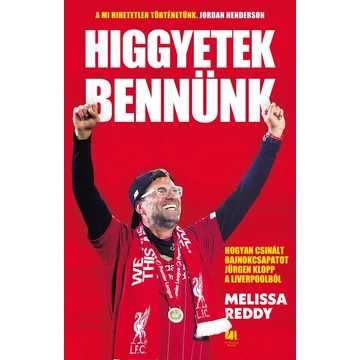 Higgyetek bennünk - Hogyan csinált bajnokcsapatot Jürgen Klopp a Liverpoolból - Melissa Reddy