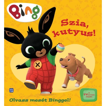 Bing - Szia, kutyus! - Olvass mesét Binggel!