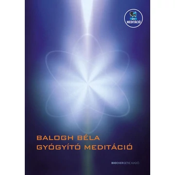 Gyógyító meditáció - Letölthető mp3-meditációval - Balogh Béla