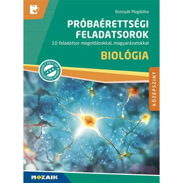 Biológia próbaérettségi feladatsorok - Középszint - 10 feladatsor megoldásokkal, magyarázatokkal (MS-3164U) - Bosnyák Magdolna