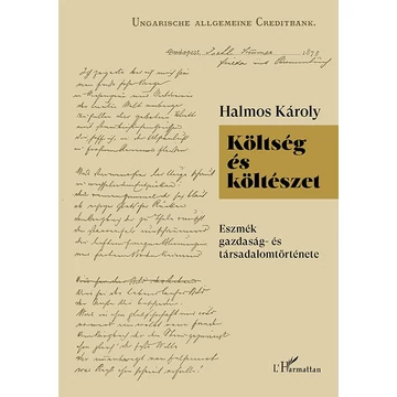 Költség és költészet - Eszmék gazdaság- és társadalomtörténete - Halmos Károly