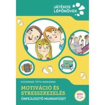 Motiváció és stresszkezelés - Önfejlesztő munkafüzet - Kozsánné Tóth Marianna