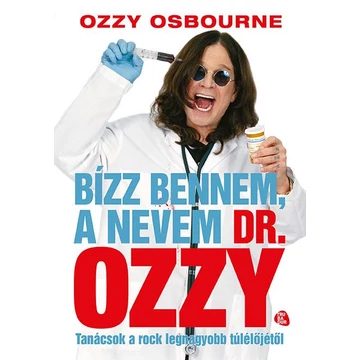 Bízz bennem, a nevem dr. Ozzy - Tanácsok a rock legnagyobb túlélőjétől - Chris Ayres