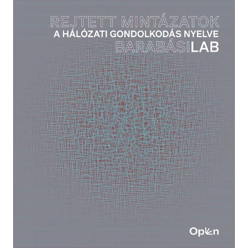 Rejtett mintázatok - A hálózati gondolkodás nyelve - BarabásiLab - Barabási Albert-László