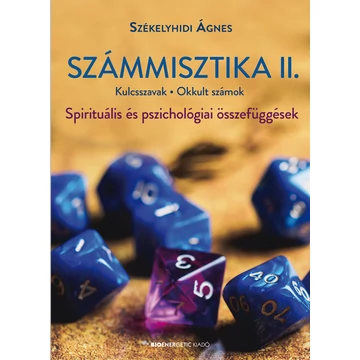 Számmisztika II. - Kulcsszavak, Okkult számok - Spirituális és pszichológiai összefüggések - Székelyhidi Ágnes