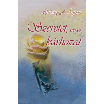 Szeretet, avagy kárhozat - Zilahy L. Ágnes