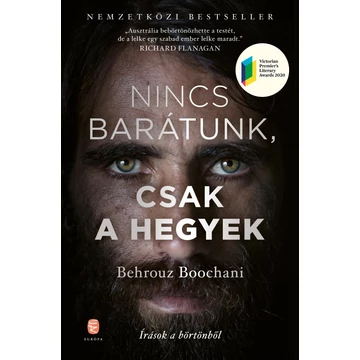 Nincs barátunk, csak a hegyek - Írások a börtönből - Behrouz Boochani