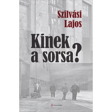 Kinek a sorsa? - Szilvási Lajos