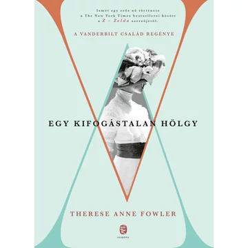 Egy kifogástalan hölgy - A Vanderbilt család regénye - Therese Anne Fowler