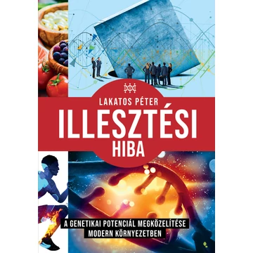 Illesztési hiba - A genetikai potenciál megközelítése modern környezetben - Lakatos Péter