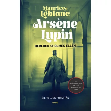 Arséne Lupin Herlock Sholmes ellen - Maurice Leblanc