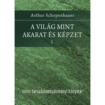 A világ mint akarat és képzet I-II. - Arthur Schopenhauer