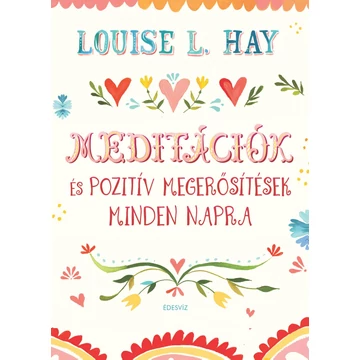 Meditációk és pozitív megerősítések - Louise L. Hay