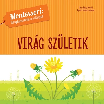 Virág születik - Montessori: Megismerem a világot - Chiara Piroddi